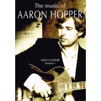 The Music of Aaron Hopper - Solo Guitar - Volume 1